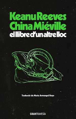 El llibre d02019;un altre lloc | 9788412794496 | Miéville, China / REEVES, KEANU 