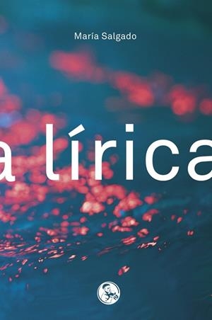 Lírica | 9788418782756 | SALGADO, MARIA