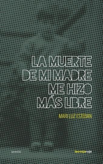 La muerte de mi madre me hizo más libre | 9788416227198 | Esteban Mari Luz