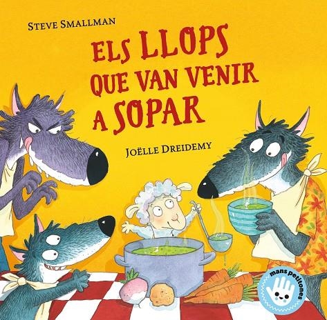 Els llops que van venir a sopar (Mans petitones) | 9788448855772 | Smallman, Steve / Dreidemy, Joëlle