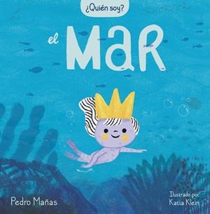 ¿Quién soy? El mar | 9788448859725 | Mañas, Pedro / Klein, Katia