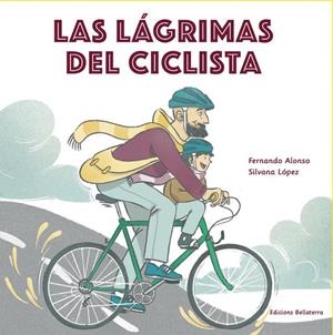 LAS LAGRIMAS DEL CICLISTA | 9788418723339 | FERNANDO ALONSO/SILVANA LOPEZ