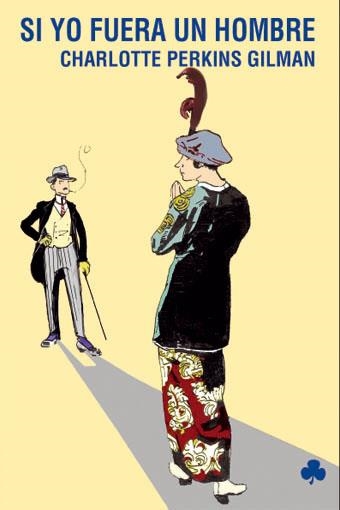 Si yo fuera un hombre | 9788493640446 | Gilman, Charlotte Perkins