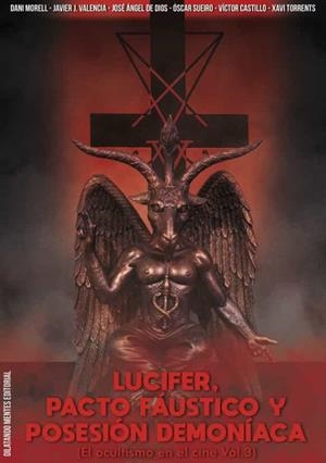 Lucifer, pacto fáustico y posesión demoníaca | 9788412488715 | Morell, Dani/Valencia, Javier J./De Dios, José Angel/Sueiro, Daniel/Castillo Rodríguez, Víctor