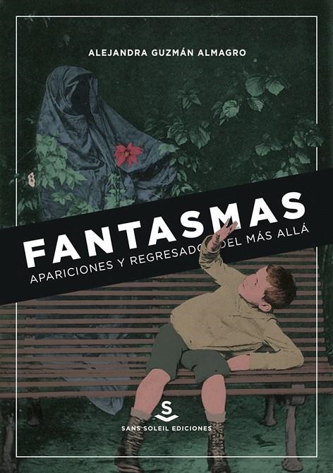 Fantasmas, apariciones y regresados del más allá | 9788494735424 | Guzmán Almagro Alejandra