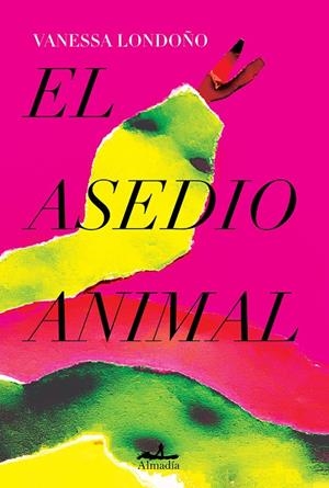 El asedio animal | 9788412520514 | Londoño López, Vanessa