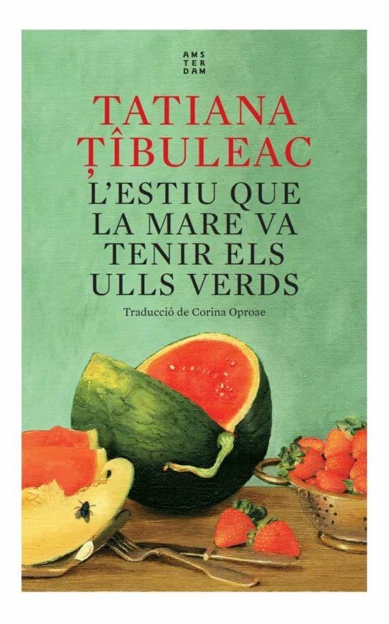 L'estiu que la meva mare va tenir els ulls verds | 9788417918712 | Tibuleac, Tatiana