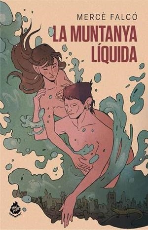 La muntanya líquida | 9788412493047 | Falcó Pegueroles, Mercè