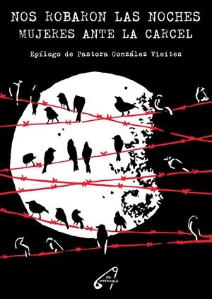 Nos robaron las noches. Mujeres ante la cárcel | 9788409194858 | González, Vieites, Pastora