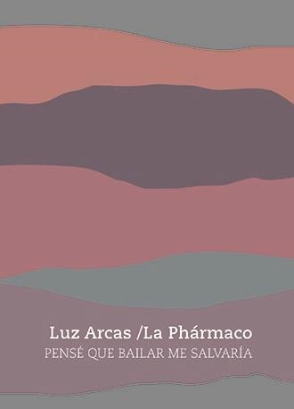 Pensé que bailar me salvaría | 9788419323057 | Arcas, Luz
