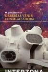 Deberías venir conmigo ahora | 9789877900453 | HARRISON, M JOHN