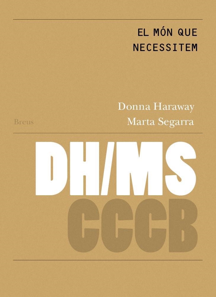 El món que necessitem / The World we need | 9788409111015 | Haraway, Donna / Segarra Montaner, Marta