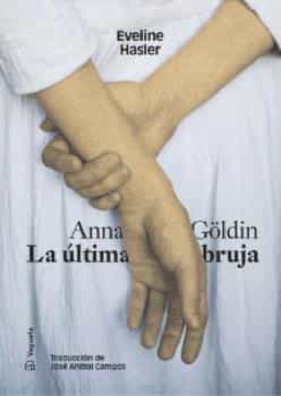 ANNA GÖLDIN. LA ÚLTIMA BRUJA | 9788417137984 | Hasler Evelyn