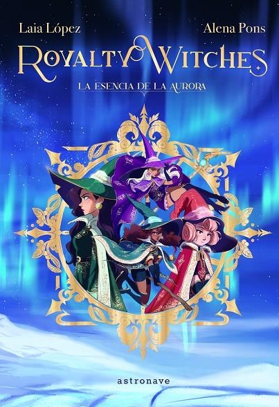 Royalty Witches 1. La Esencia de la Aurora | 9788467943887 | Pons, Alena / López, Laia