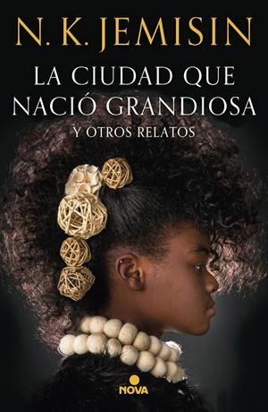 La ciudad que nació grandiosa y otros relatos | 9788417347581 | Jemisin, N.K.
