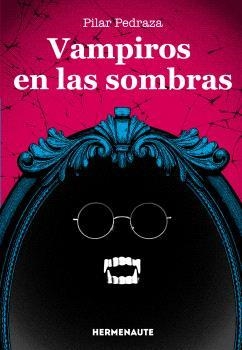 Vampiros en las sombras | 9788412602715 | Pedraza, Pilar