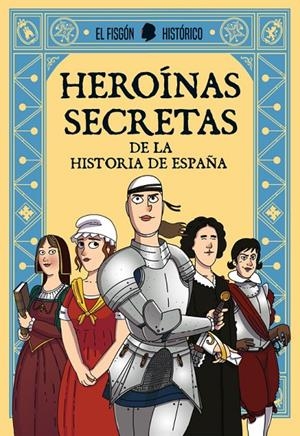 Heroínas secretas | 9788417001322 | El Fisgón Histórico